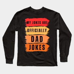 my jokes are officially dad jokes Long Sleeve T-Shirt